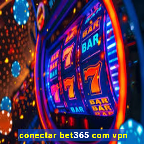 conectar bet365 com vpn